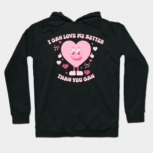 I can love me better than you can Hoodie